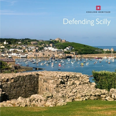 Defending Scilly by Bowden, Mark