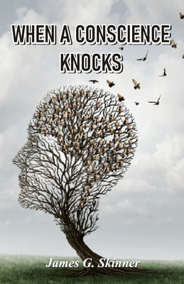 When A Conscience Knocks by Skinner, James G.