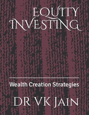 Equity Investing: Wealth Creation Strategies by Jain, Vk