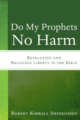 Do My Prophets No Harm by Shinkoskey, Robert Kimball