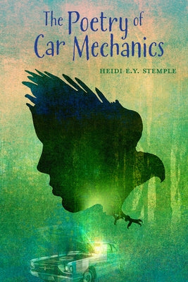 The Poetry of Car Mechanics by Stemple, Heidi E. Y.