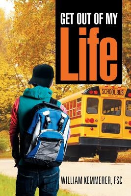 Get Out of My Life by Kemmerer, Fsc William