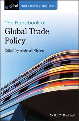 The Handbook of Global Trade Policy by Klasen, Andreas
