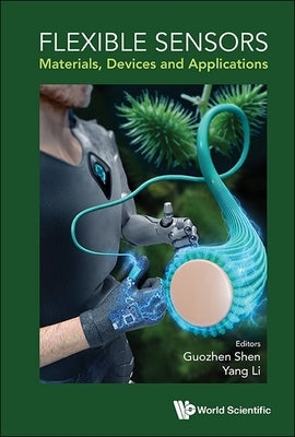 Flexible Sensors: Materials, Devices and Applications by Guozhen Shen & Yang Li