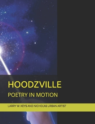 Hoodzville: Poetry in Motion by Nichol, Michael L.