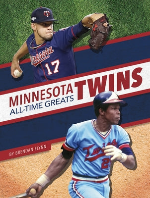 Minnesota Twins All-Time Greats by Flynn, Brendan