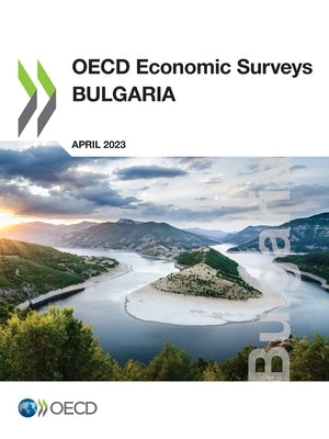OECD Economic Surveys: Bulgaria 2023 by Oecd