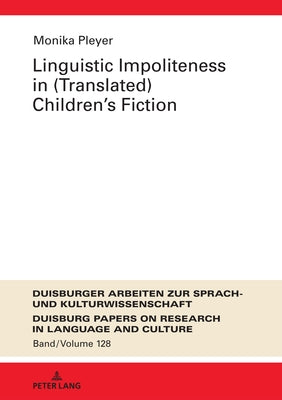 Linguistic Impoliteness in (Translated) Children's Fiction by Polzenhagen, Frank