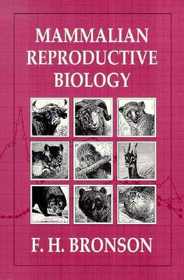 Mammalian Reproductive Biology by Bronson, F. H.
