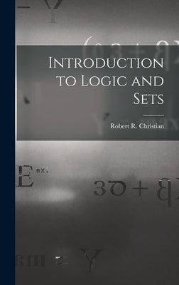 Introduction to Logic and Sets by Christian, Robert R.