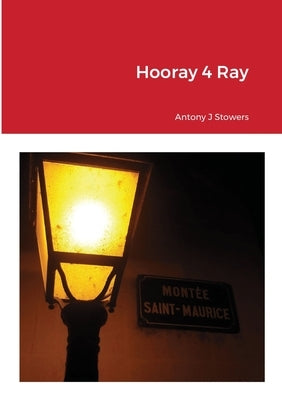 Hooray4Ray by Stowers, Antony J.