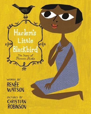Harlem's Little Blackbird: The Story of Florence Mills by Watson, Renée