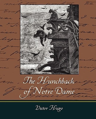 Notre-Dame de Paris - The Hunchback of Notre Dame by Hugo, Victor
