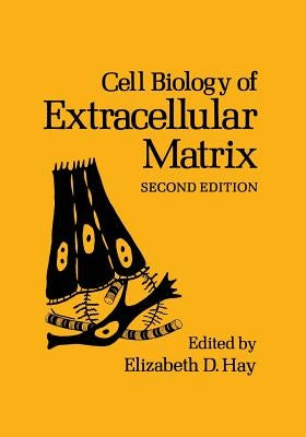 Cell Biology of Extracellular Matrix: Second Edition by Hay, E. D.