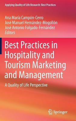 Best Practices in Hospitality and Tourism Marketing and Management: A Quality of Life Perspective by Campón-Cerro, Ana María