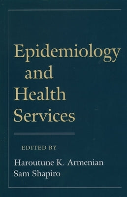 Epidemiology and Health Services by Armenian, Haroutune K.