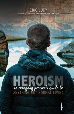 Heroism by Ludy, Eric