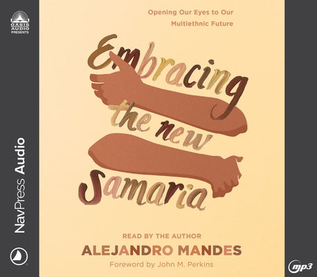 Embracing the New Samaria: Opening Our Eyes to Our Multiethnic Future by Mandes, Alejandro