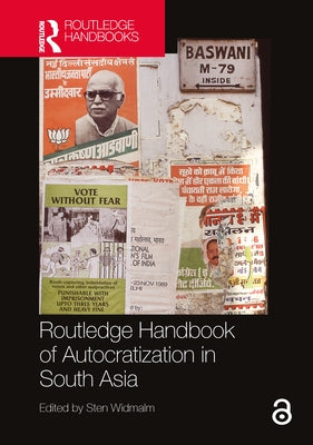 Routledge Handbook of Autocratization in South Asia by Widmalm, Sten