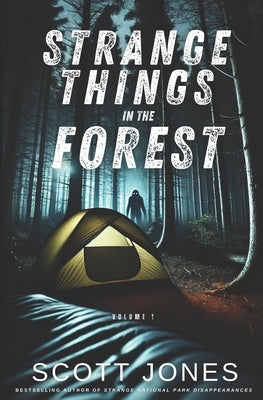 Strange Things In The Forest: Volume 1 by Jones, Scott