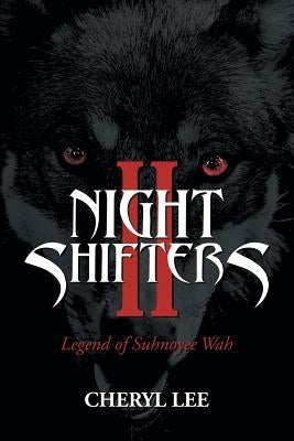 Night Shifters Ii: Legend of Suhnoyee Wah by Lee, Cheryl