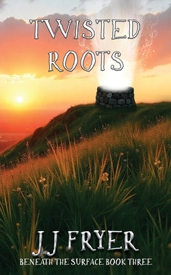 Twisted Roots by Fryer, J. J.