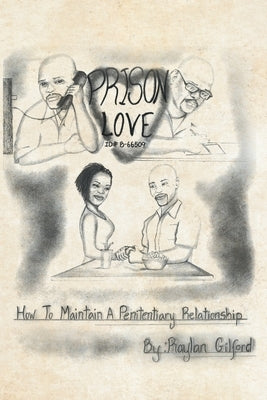 Prison Love: How To Maintain A Penitentiary Relationship by Gilford, Raylan