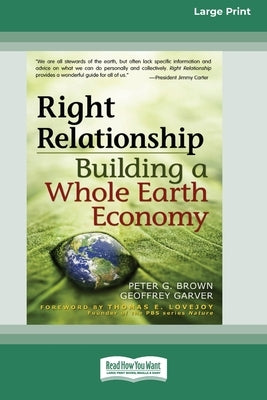 Right Relationship (16pt Large Print Edition) by Brown, Peter G.