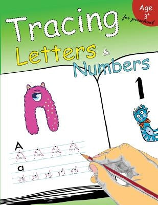 Tracing Letters & Numbers for preschool: Kindergarten Tracing Workbook by Letter Tracing Workbook Designer