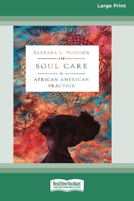 Soul Care in African American Practice [Large Print 16 Pt Edition] by Peacock, Barbara L.