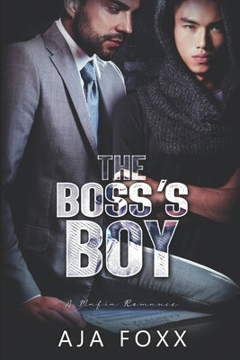 The Boss's Boy: A Mafia Mayhem Romance by Foxx, Aja