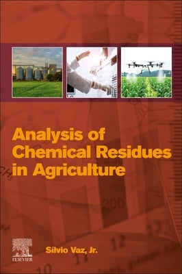 Analysis of Chemical Residues in Agriculture by Vaz Jr, Silvio