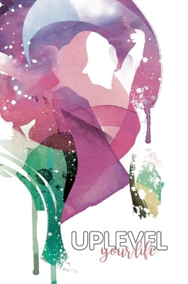 Uplevel your Life: A5 Journal by Shanks, Kathy