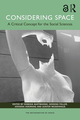 Considering Space: A Critical Concept for the Social Sciences by Bartmanski, Dominik
