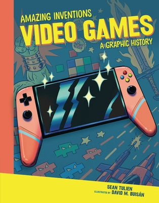 Video Games: A Graphic History by Tulien, Sean