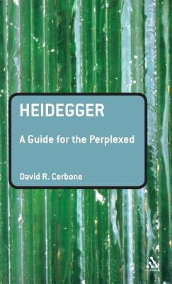 Heidegger: A Guide for the Perplexed by Cerbone, David R.