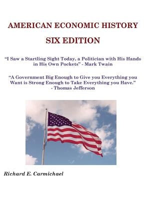 American Economic History Six Edition by Carmichael Ph. D., Richard E.