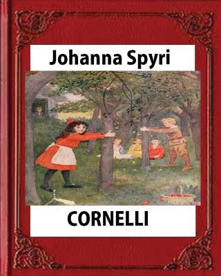 CORNELLI by Johanna Spyri, translated by Elisabeth P.Stork by Spyri, Johanna