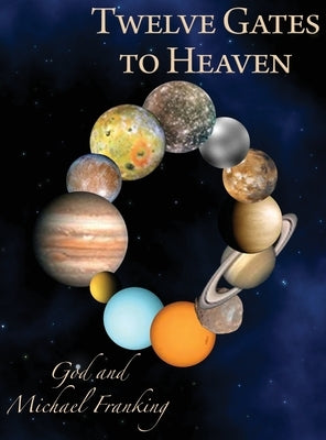 Twelve Gates to Heaven by Franking, Michael