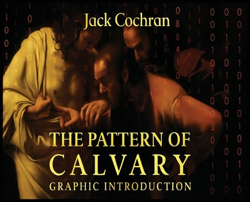 The Pattern Of Calvary: Graphic Introduction by Cochran, Jack
