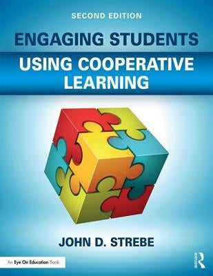 Engaging Students Using Cooperative Learning by Strebe, John D.