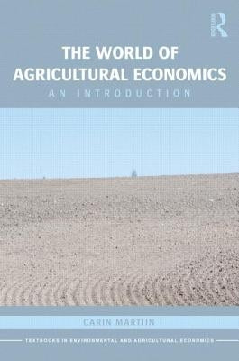 The World of Agricultural Economics: An Introduction by Martiin, Carin