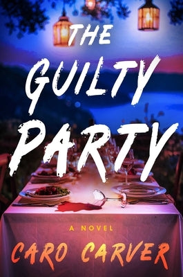 The Guilty Party by Carver, Caro