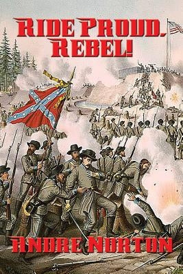 Ride Proud, Rebel! by Norton, Andre