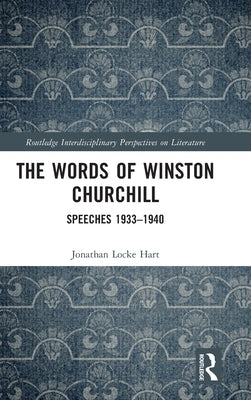 The Words of Winston Churchill: Speeches 1933-1940 by Locke Hart, Jonathan
