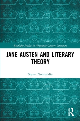Jane Austen and Literary Theory by Normandin, Shawn