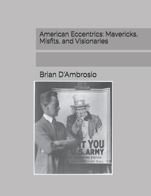 American Eccentrics: Mavericks, Misfits, and Visionaries by D'Ambrosio, Brian