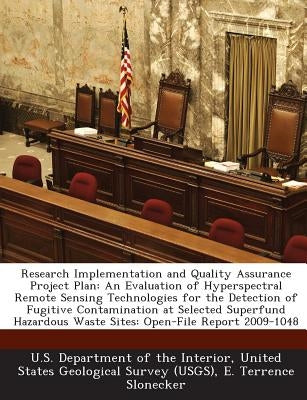 Research Implementation and Quality Assurance Project Plan: An Evaluation of Hyperspectral Remote Sensing Technologies for the Detection of Fugitive C by U. S. Department of the Interior, United