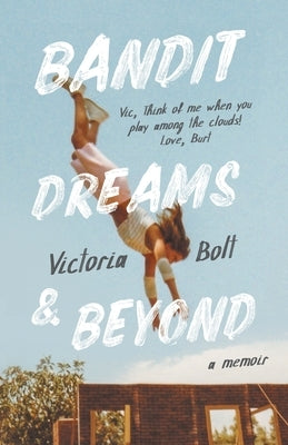Bandit Dreams & Beyond: A Memoir by Bolt