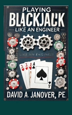 Playing Blackjack Like an Engineer (Hardcover) by Janover Pe, David A.